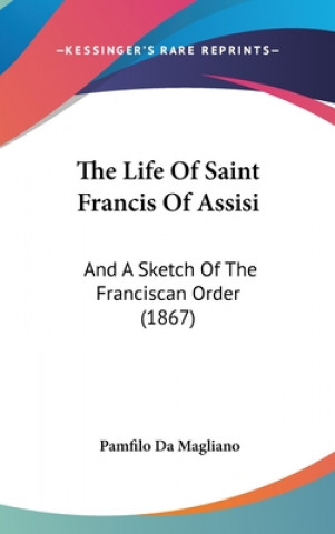 Könyv Life Of Saint Francis Of Assisi Pamfilo Da Magliano