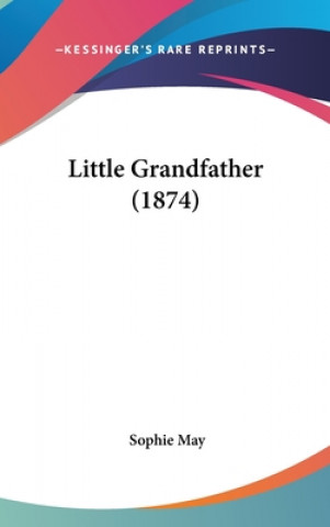 Carte Little Grandfather (1874) Sophie May