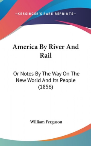 Carte America By River And Rail William Ferguson