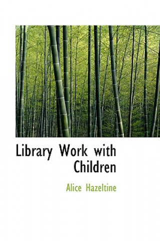 Carte Library Work with Children Alice Hazeltine
