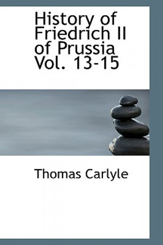 Carte History of Friedrich II of Prussia Vol. 13-15 Thomas Carlyle