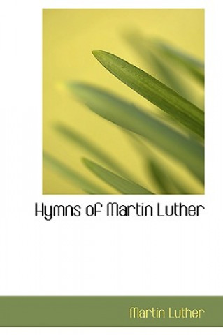 Книга Hymns of Martin Luther Martin Luther