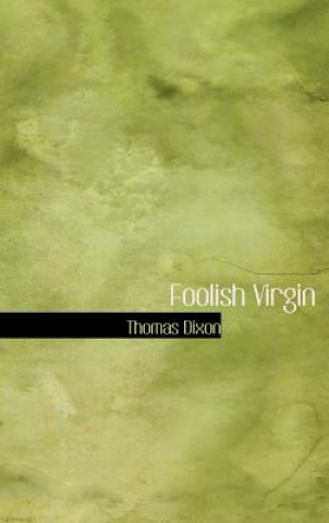 Kniha Foolish Virgin Thomas Dixon