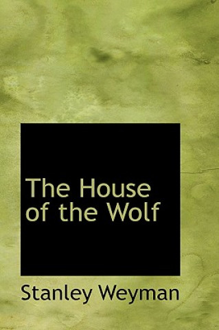 Kniha House of the Wolf Stanley Weyman