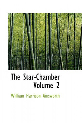 Kniha Star-Chamber Volume 2 William Harrison Ainsworth