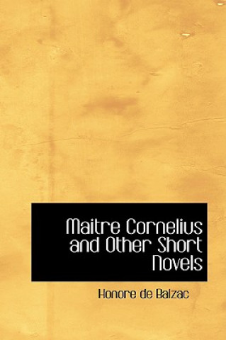Kniha Maitre Cornelius and Other Short Novels Honoré De Balzac