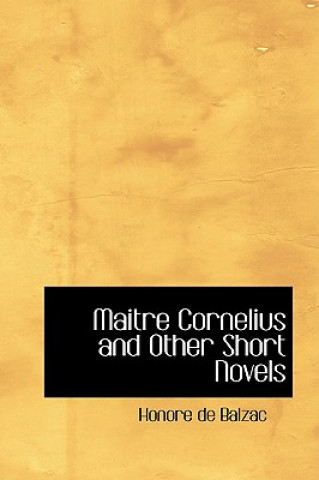 Książka Maitre Cornelius and Other Short Novels Honoré De Balzac