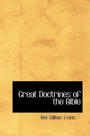 Carte Great Doctrines of the Bible Rev William Evans