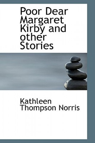 Könyv Poor Dear Margaret Kirby and Other Stories Kathleen Thompson Norris