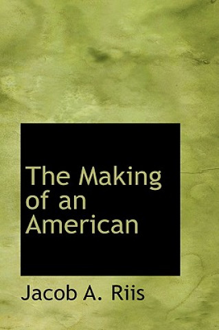 Carte Making of an American Jacob A Riis