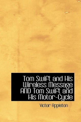 Книга Tom Swift and His Wireless Message and Tom Swift and His Motor-Cycle Appleton