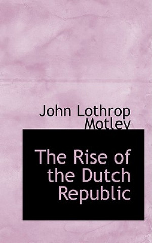 Book Rise of the Dutch Republic John Lothrop Motley