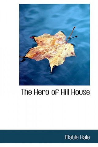 Kniha Hero of Hill House Mable Hale