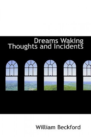 Libro Dreams Waking Thoughts and Incidents William Beckford