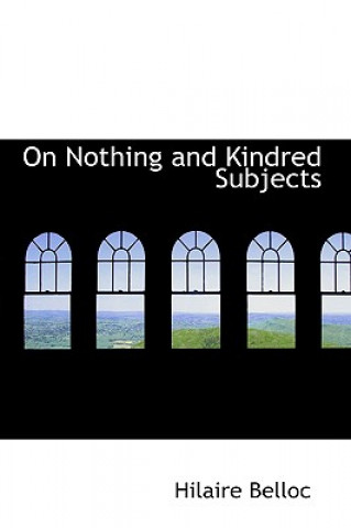 Knjiga On Nothing and Kindred Subjects Hilaire Belloc