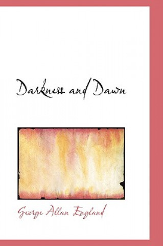 Kniha Darkness and Dawn George Allan England