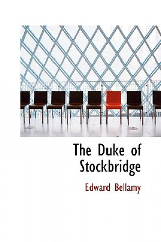 Könyv Duke of Stockbridge Edward Bellamy
