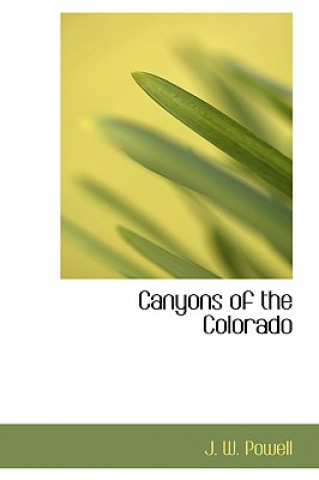 Kniha Canyons of the Colorado J W Powell