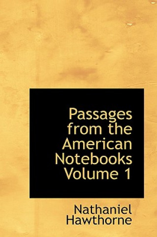 Kniha Passages from the American Notebooks Volume 1 Nathaniel Hawthorne