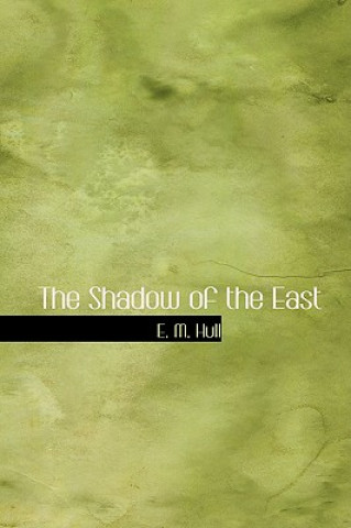 Книга Shadow of the East Edith Maude Hull