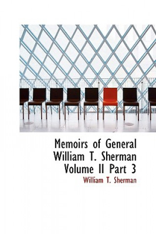 Kniha Memoirs of General William T. Sherman Volume II Part 3 William Tecumseh Sherman