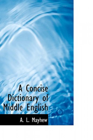 Carte Concise Dictionary of Middle English A L Mayhew