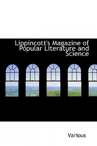 Carte Lippincott's Magazine of Popular Literature and Science Various