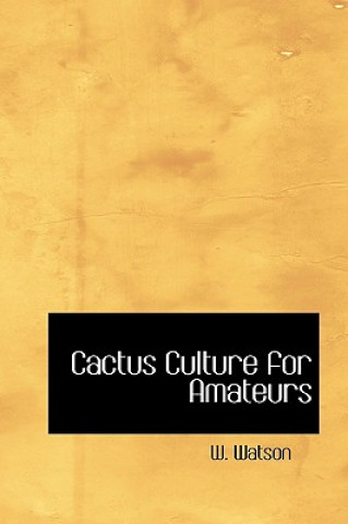 Buch Cactus Culture for Amateurs W Watson