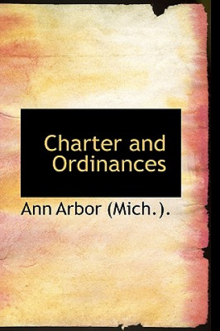 Książka Charter and Ordinances Ann Arbor (Mich )