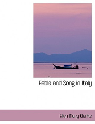 Kniha Fable and Song in Italy Ellen Mary Clerke