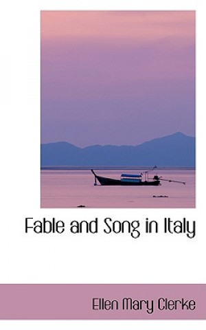 Kniha Fable and Song in Italy Ellen Mary Clerke