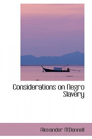 Книга Considerations on Negro Slavery Alexander M'Donnell