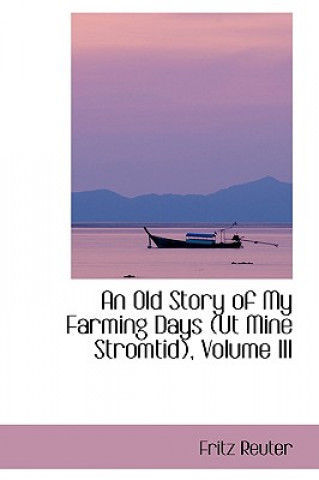 Könyv Old Story of My Farming Days Fritz Reuter