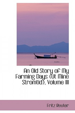 Buch Old Story of My Farming Days Fritz Reuter