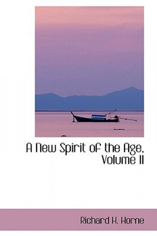 Kniha New Spirit of the Age, Volume II Richard H Horne