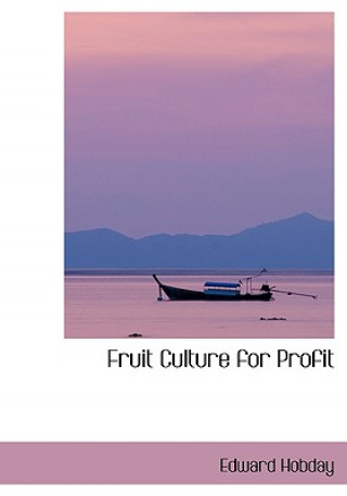 Kniha Fruit Culture for Profit Edward Hobday