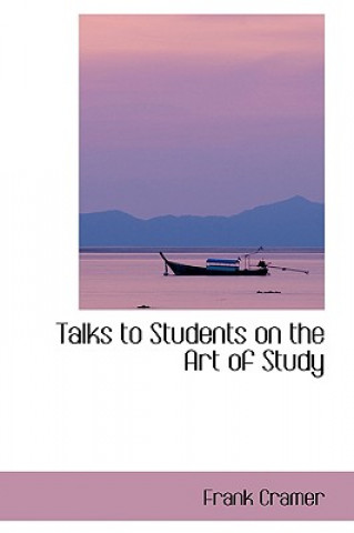Kniha Talks to Students on the Art of Study Frank Cramer