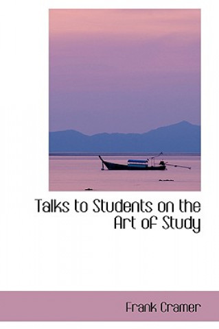 Книга Talks to Students on the Art of Study Frank Cramer