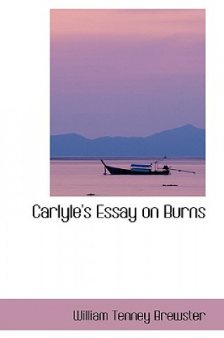 Knjiga Carlyle's Essay on Burns William Tenney Brewster