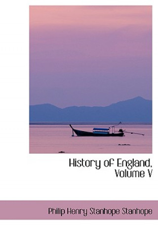 Könyv History of England, Volume V Philip Henry Stanhope Stanhope