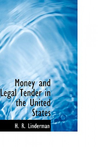 Kniha Money and Legal Tender in the United States Henry Richard Linderman