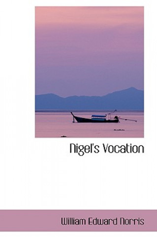 Knjiga Nigel's Vocation William Edward Norris