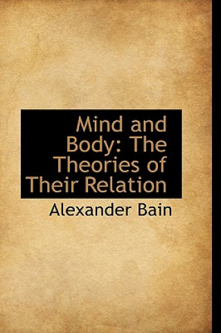 Knjiga Mind and Body Alexander Bain