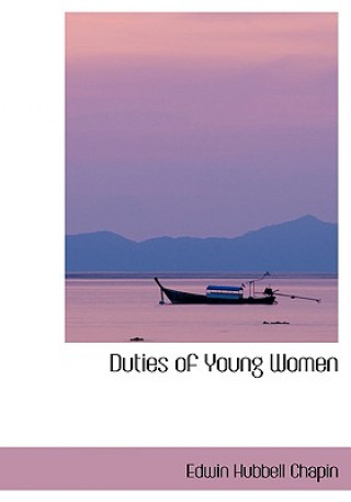 Könyv Duties of Young Women E H Chapin