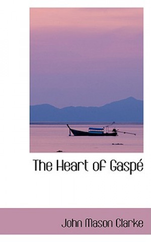 Carte Heart of Gaspac John Mason Clarke