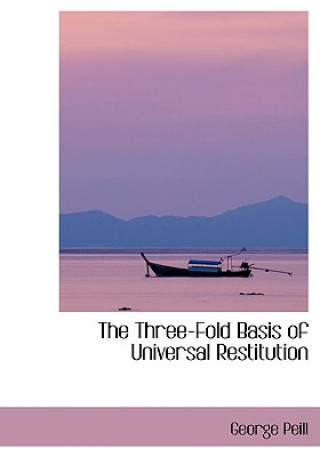 Kniha Three-Fold Basis of Universal Restitution George Peill