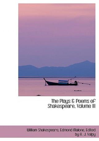 Carte Plays a Poems of Shakespeare, Volume III Edmond Malone Edited by a Shakespeare