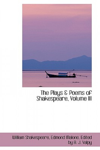 Carte Plays a Poems of Shakespeare, Volume III Edmond Malone Edited by a Shakespeare