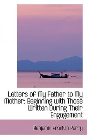 Kniha Letters of My Father to My Mother Benjamin Franklin Perry