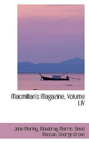 Knjiga MacMillan's Magazine, Volume LIV Mowbray Morris David Masson Ge Morley